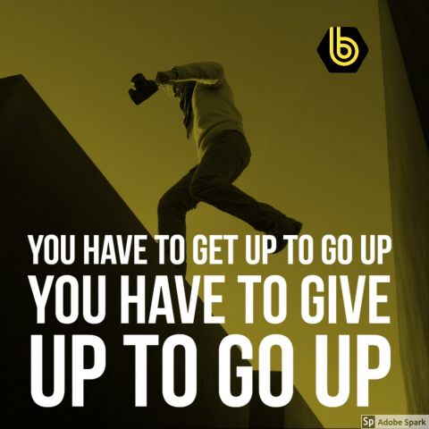 Give up to go up !!